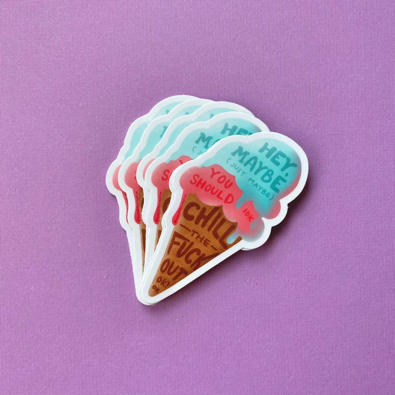 Chill the Fuck Out Ice Cream Sticker