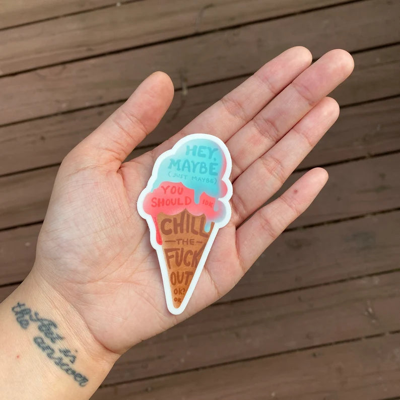 Chill the Fuck Out Ice Cream Sticker