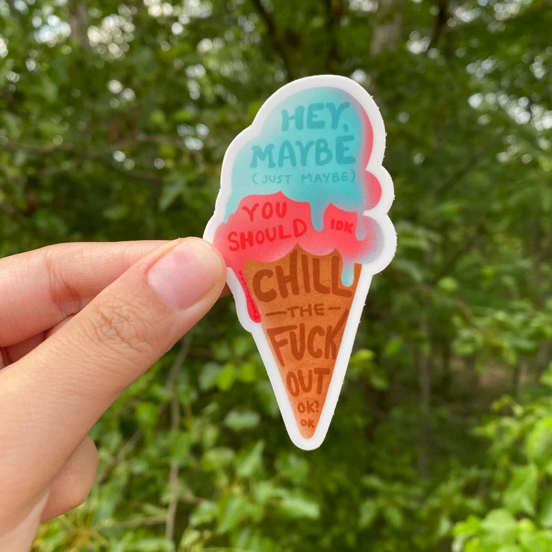 Chill the Fuck Out Ice Cream Sticker