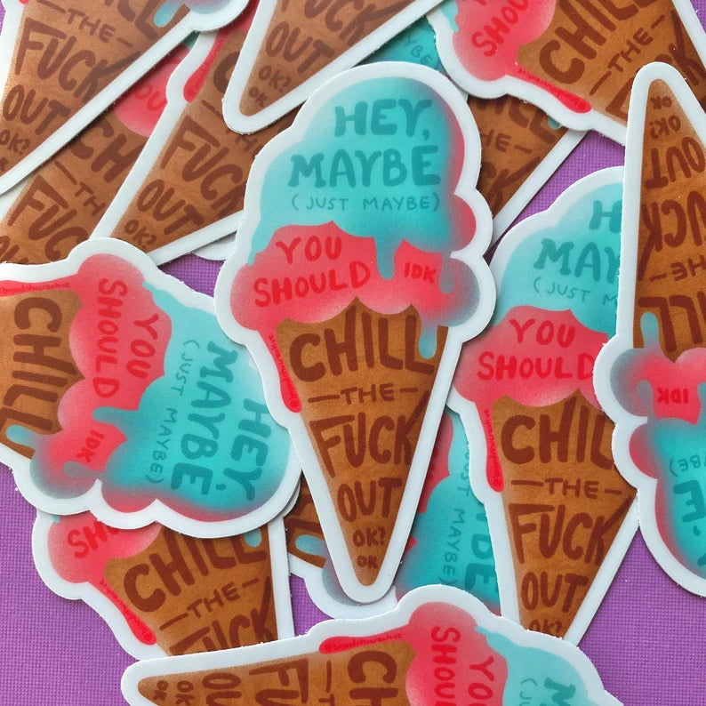 Chill the Fuck Out Ice Cream Sticker