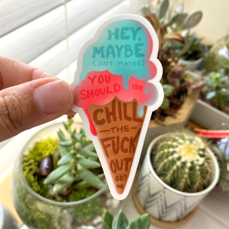 Chill the Fuck Out Ice Cream Sticker