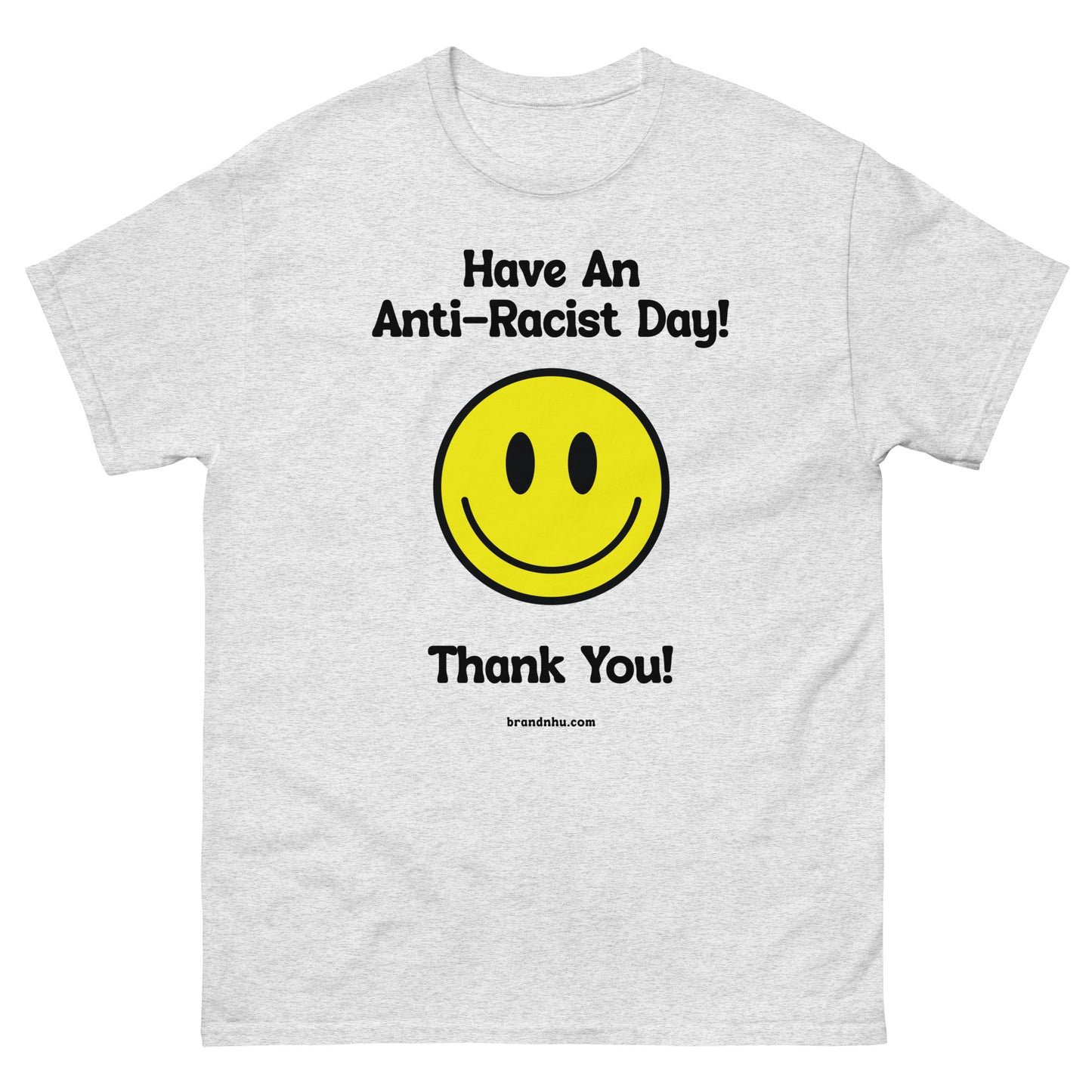 Have an Anti-Racist Day Unisex classic tee