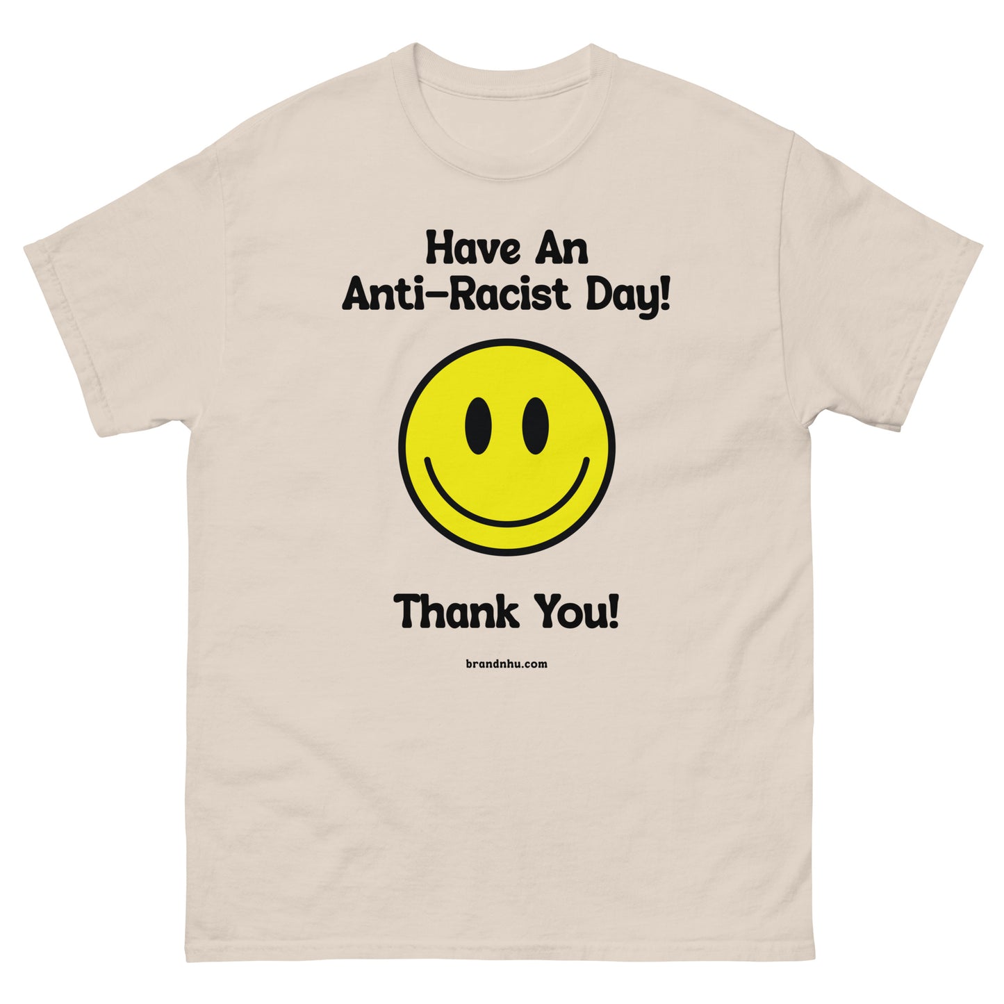 Have an Anti-Racist Day Unisex classic tee