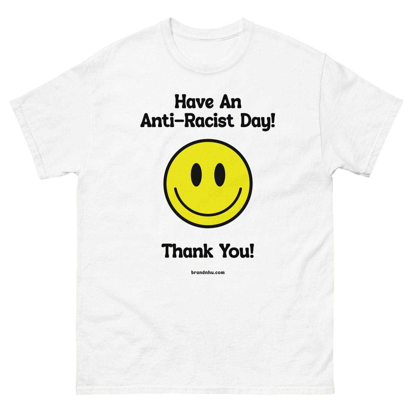 Have an Anti-Racist Day Unisex classic tee