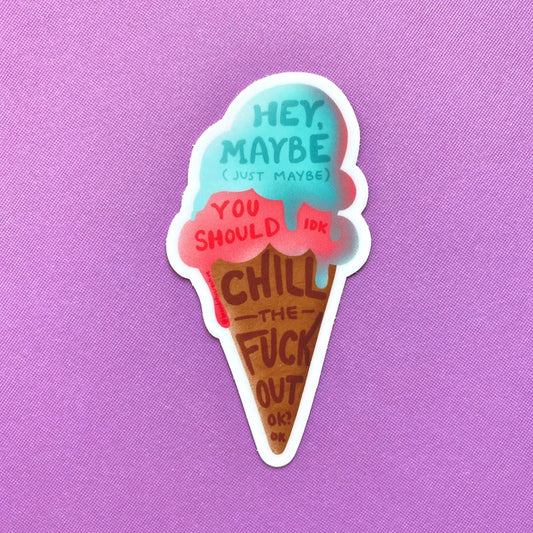 Chill the Fuck Out Ice Cream Sticker