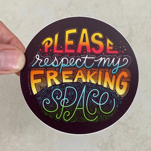 Please Respect My Freaking Space Sticker